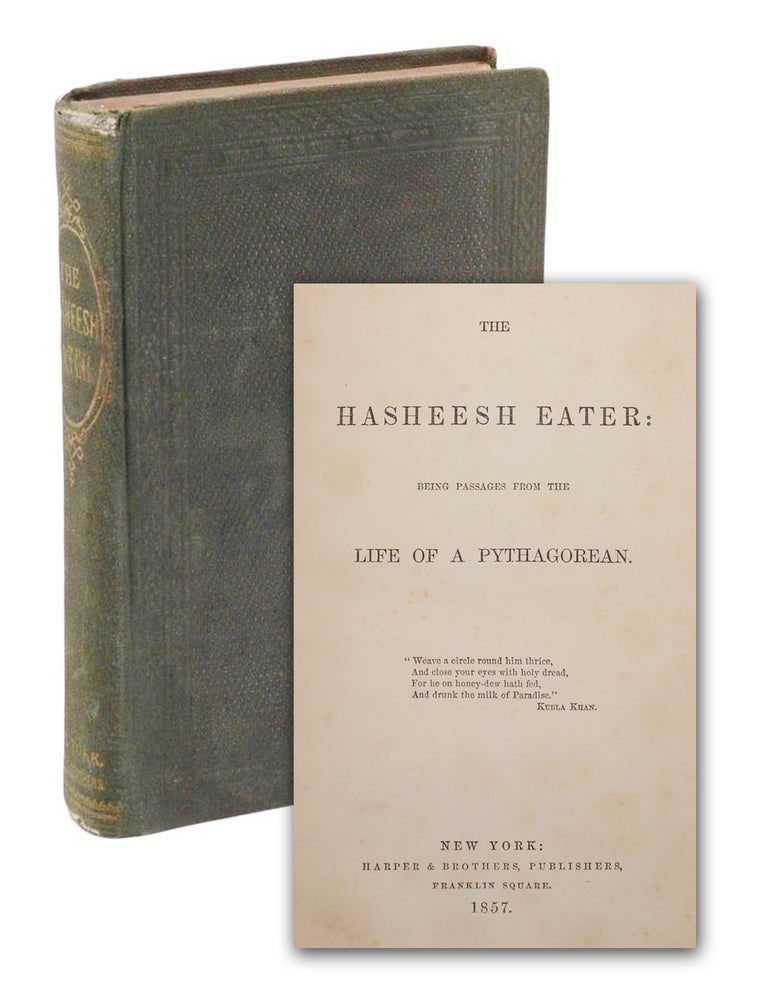 Item #140949672 The Hasheesh Eater: Being Passages from the Life of a Pythagorean. Fitz Hugh Ludlow.