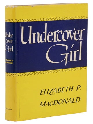 Item #140949737 Undercover Girl. Elizabeth P. MacDonald, William J. Donovan, Introduction