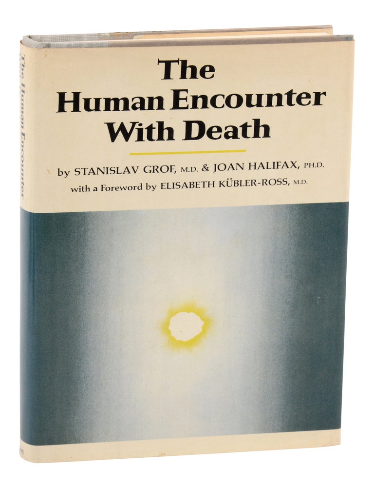 Item #140949809 The Human Encounter With Death. Stanislav Grof, Elisabeth Kubler-Ross Joan Halifax, Foreword.