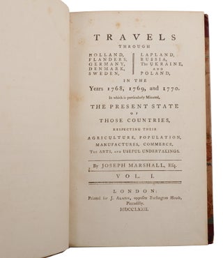 Travels through Holland, Flanders, Germany, Denmark, Sweden, Lapland, Russia, the Ukraine, and Poland in the Years 1768, 1769, and 1770. In which is particularly Minuted, the Present State of those Countries, Respecting their Agriculture, Population, Manufactures, Commerce, the Arts, and Useful Undertakings.