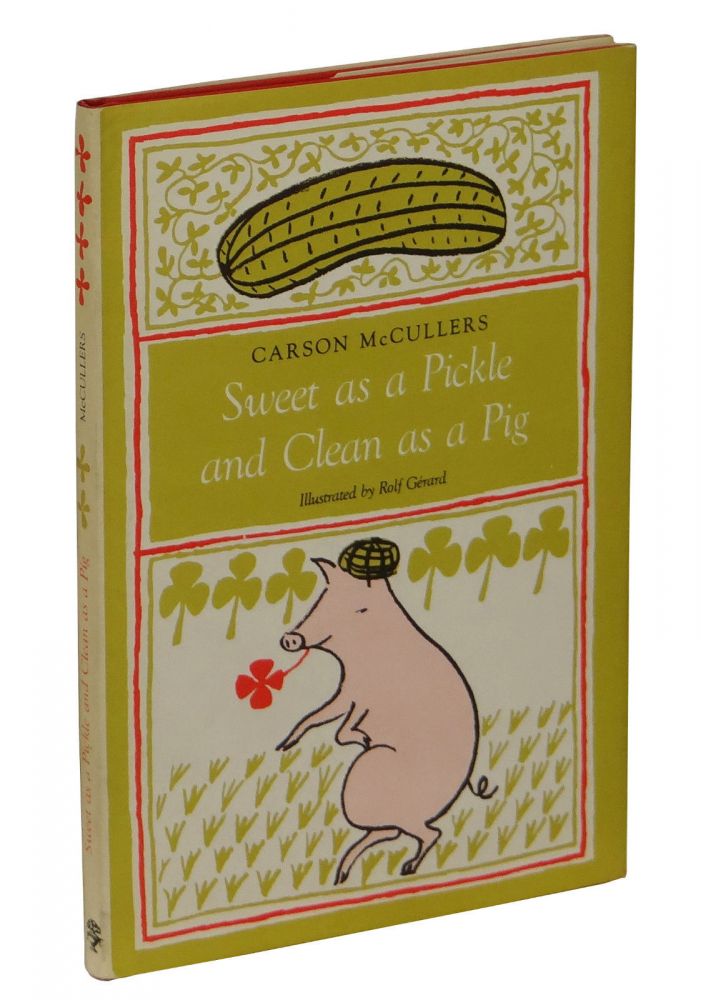 Item #141115006 Sweet as a Pickle and Clean as a Pig. Carson McCullers, Rolf Gerard.