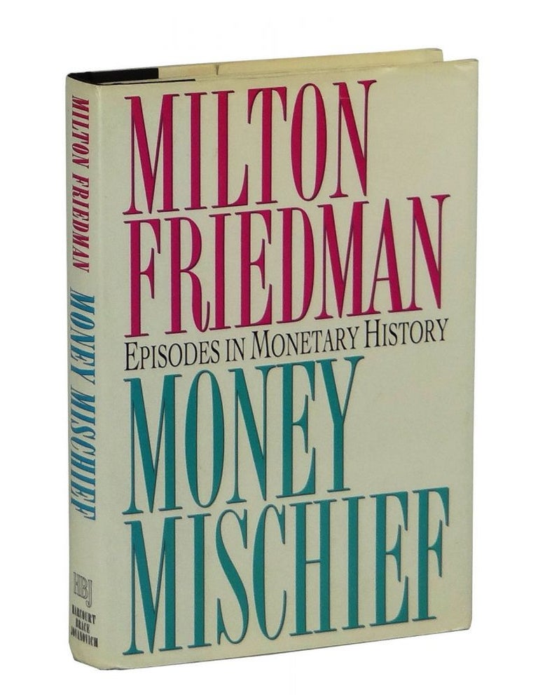 Item #150513005 Money Mischief: Episodes in Monetary History. Milton Friedman.