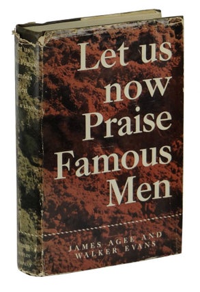 Item #150604003 Let Us Now Praise Famous Men. James Agee, Walker Evans