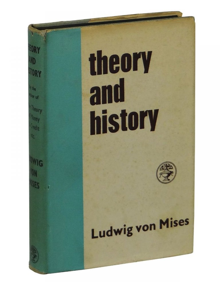 Item #1506090191 Theory and History. Ludwig von Mises.