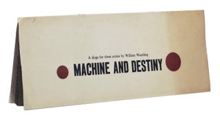 Item #150815021 Machine and Destiny: A Dirge for Three Artists. William Wantling