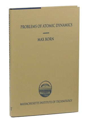 Item #160223005 Problems of Atomic Dynamics. Max Born