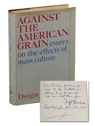 Item #160223010 Against the American Grain: Essays on the Effects of Mass Culture. Dwight Macdonald