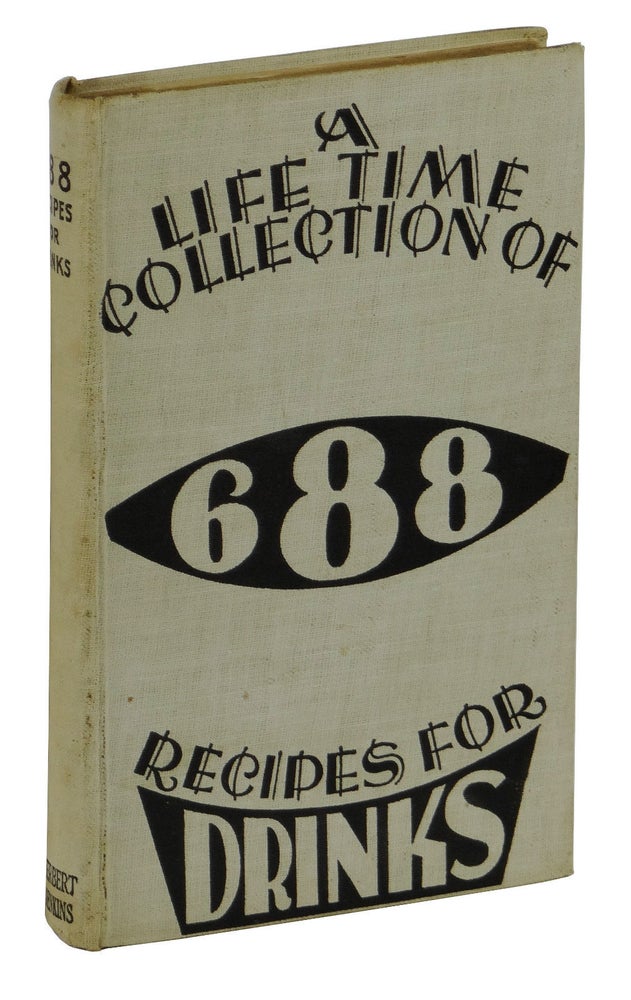 Item #160411001 A Life Time Collection of 688 Recipes for Drinks. Anon.