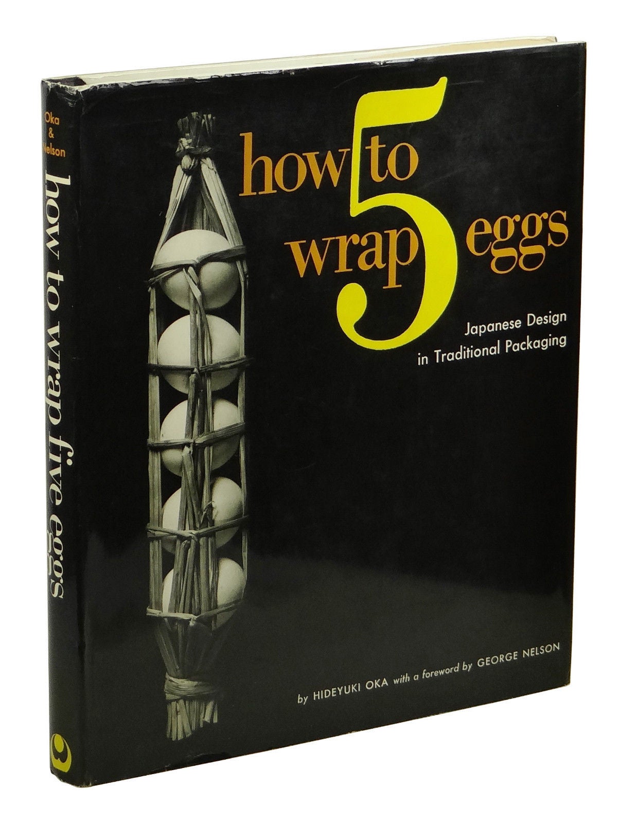 How to Wrap Five Eggs: Japanese Design in Traditional Packaging by Hideyuki  Oka, Hideyuki Sakai, Photographer on Burnside Rare Books
