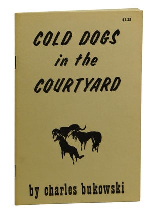 Item #160919003 Cold Dogs In The Courtyard. Charles Bukowski