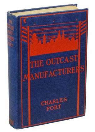 Item #170220002 The Outcast Manufacturers. Charles Fort