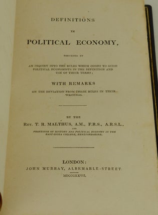 Definitions in Political Economy, Preceded by An Inquiry into the Rules Which Ought to Guide Political Economists in the Definition and Use of Their Terms; With Remarks on the Deviation from these Rules in their Writings.