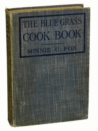 Item #170505003 The Blue Grass Cook Book. Minnie C. Fox, John Fox, Jr., Alvin Langdon Coburn