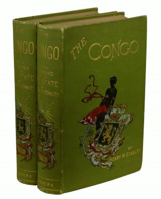 Item #170507001 The Congo and the Founding of Its Free State: A Story of Work and Exploration....