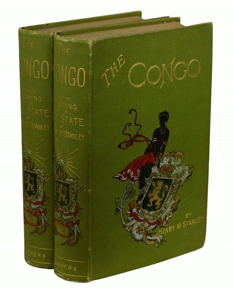 Item #170507001 The Congo and the Founding of Its Free State: A Story of Work and Exploration. Henry M. Stanley.