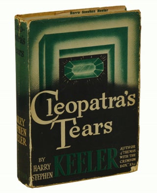 Item #170706001 Cleopatra's Tears. Harry Stephen Keeler