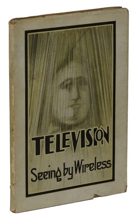 Item #170812003 Television: Seeing by Wire or Wireless. Alfred Dinsdale