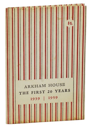 Item #171016004 Arkham House: The First 20 Years 1939-1959, A History and Bibliography. August...
