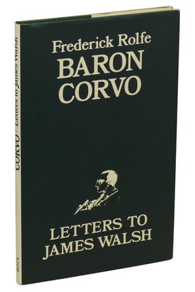 Item #180202010 Letters to James Walsh. Baron Corvo, Frederick Rolfe, Donald Weeks, Introduction...