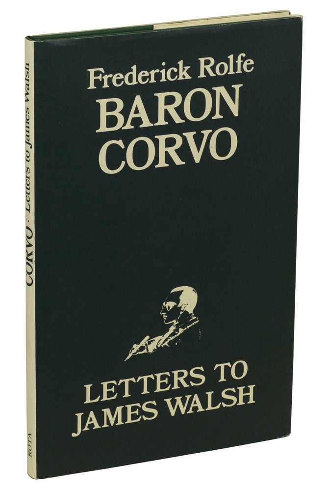 Item #180202010 Letters to James Walsh. Baron Corvo, Frederick Rolfe, Donald Weeks, Introduction and notes.