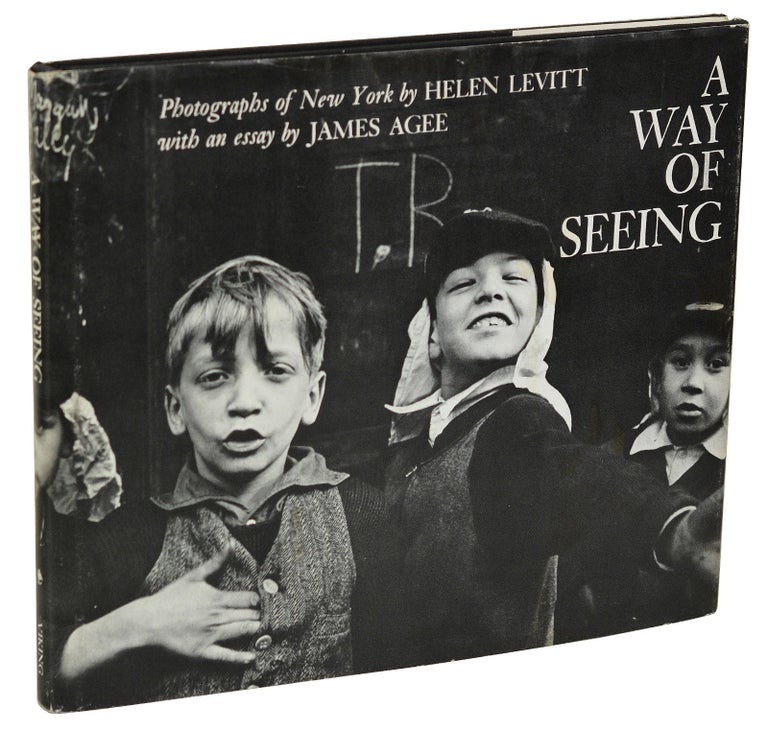Item #180526002 A Way of Seeing. Helen Levitt, James Agee, Photographs, Essay.