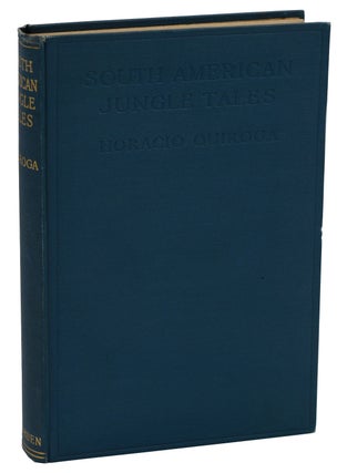 Item #180721008 South American Jungle Tales. Horacio Quiroga, A. L. Ripley, Arthur Livingston