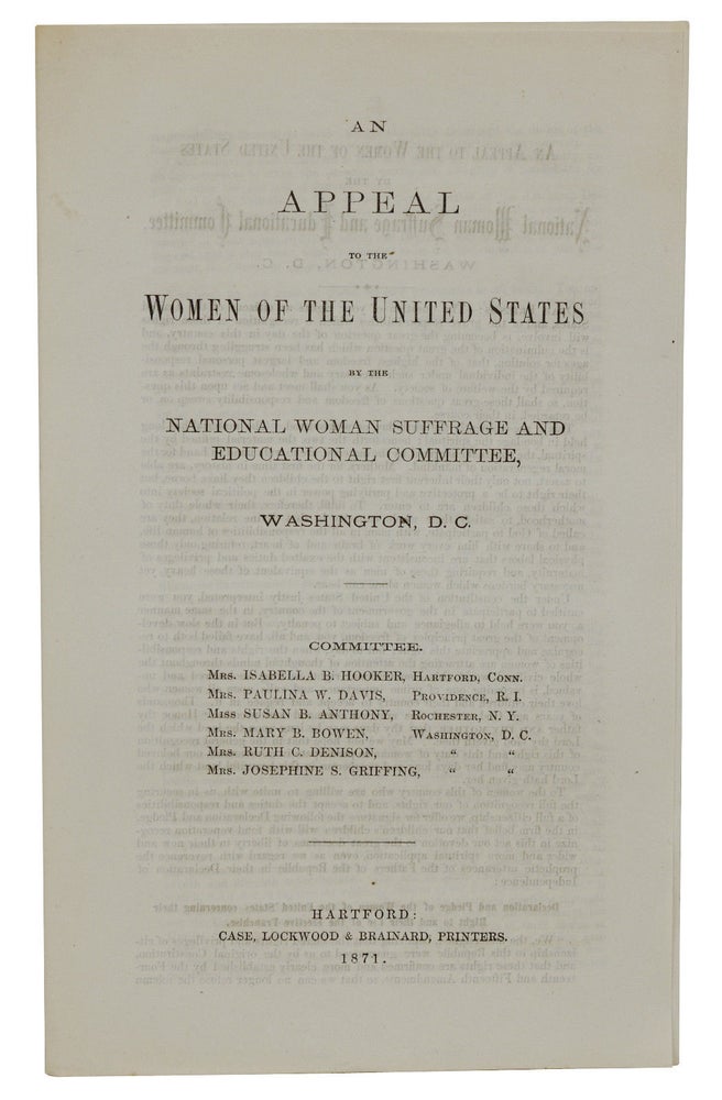 Item #180814004 An Appeal to the Women of the United States by the National Women Suffrage and Educational Committee. Susan B. Anthony, Isabella B. Hooker, Paulina W. Davis, Mary B. Bowen, Ruth C. Denison, Josephing S. Griffing.