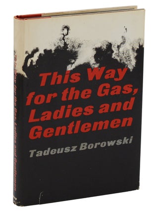 Item #180827003 This Way for the Gas, Ladies and Gentlemen. Tadeusz Borowski, Barbara Vedder
